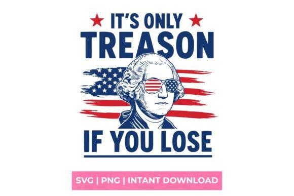 It's Only Treason if You Lose SVG: A Design Asset for Bold Statements