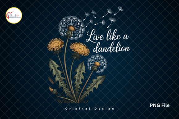 Live Like A Dandelion PNG: A Botanical Design for Modern Projects